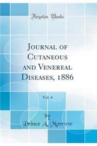 Journal of Cutaneous and Venereal Diseases, 1886, Vol. 4 (Classic Reprint)