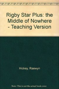 Rigby Star Plus: the Middle of Nowhere - Teaching Version