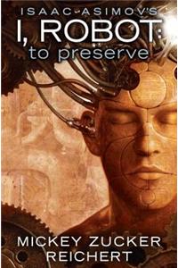 Isaac Asimov's I, Robot: To Preserve