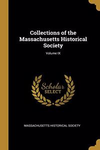 Collections of the Massachusetts Historical Society; Volume IX