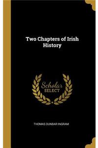 Two Chapters of Irish History