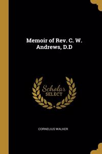 Memoir of Rev. C. W. Andrews, D.D