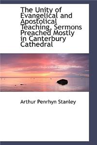 The Unity of Evangelical and Apostolical Teaching, Sermons Preached Mostly in Canterbury Cathedral