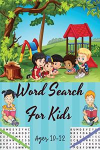 Word Search for Kids Ages 10-12: Activity Book for Smart Kids 8-10 Ages, 7-10 Ages. Improve Reading Skills and Practice Spelling