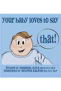 Your Baby Loves to Say THAT!