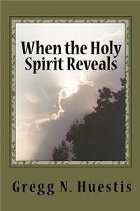 When the Holy Spirit Reveals