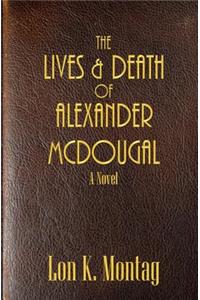 Lives and Death of Alexander McDougal
