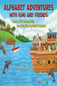 Alphabet Adventures with Kimi and Friends: Learn Life Values while learning the Alphabet Sounds