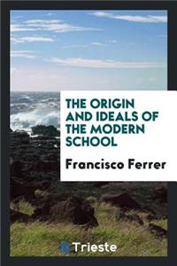 The Origin and Ideals of the Modern School