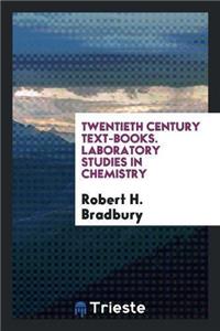 Twentieth Century Text-Books. Laboratory Studies in Chemistry