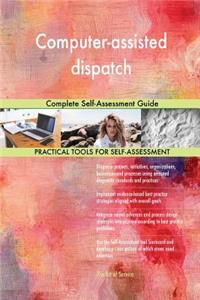 Computer-assisted dispatch Complete Self-Assessment Guide