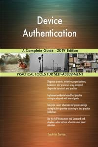 Device Authentication A Complete Guide - 2019 Edition