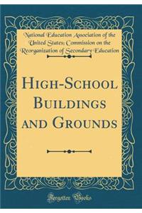 High-School Buildings and Grounds (Classic Reprint)