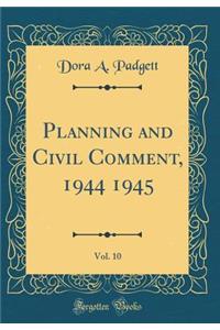 Planning and Civil Comment, 1944 1945, Vol. 10 (Classic Reprint)