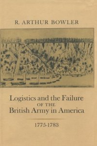 Logistics and the Failure of the British Army in America, 1775-1783