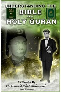 Understanding the Bible and Holy Qur'an As taught by the Honorable Elijah Muhammad