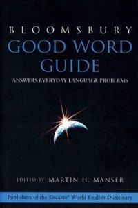 Bloomsbury Good Word Guide: Answers Everyday Language Problems