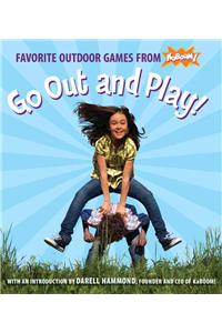 Go Out and Play!: Favorite Outdoor Games from Kaboom!