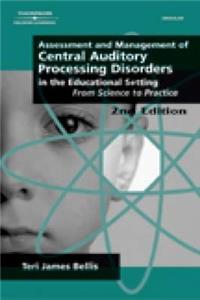 Assessment & Management of Central Auditory Processing Disorders in the Educational Setting