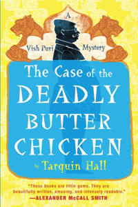 The Case of the Deadly Butter Chicken: Vish Puri, Most Private Investigator