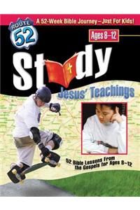 Study Jesus' Teachings: 52 Bible Lessons from the Gospels for Ages 8-12