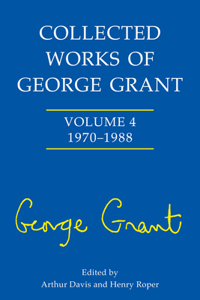 Collected Works of George Grant