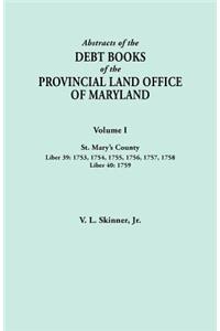 Abstracts of the Debt Books of the Provincial Land Office of Maryland. Volume I, St. Mary's County. Liber 39