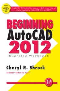 Beginning AutoCAD 2012 Exercise Workbook