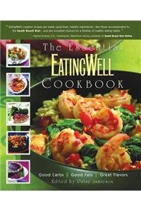 The Essential EatingWell Cookbook: Good Carbs, Good Fats, Great Flavors