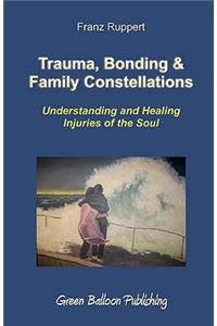 Trauma, Bonding & Family Constellations