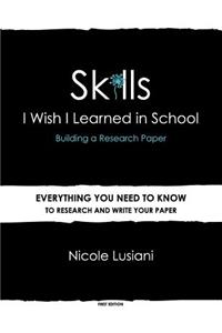 Skills I Wish I Learned in School: Building a Research Paper