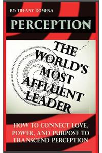 Perception the World's Most Affluent Leader