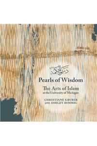 Pearls of Wisdom: The Arts of Islam at the University of Michigan