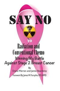 Say No To Radiation and Conventional Chemo
