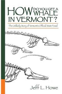 How Do You Get a Whale in Vermont?