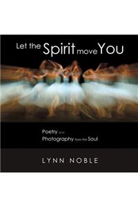 Let the Spirit Move You