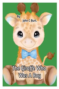 The Giraffe Who Was A Boy.