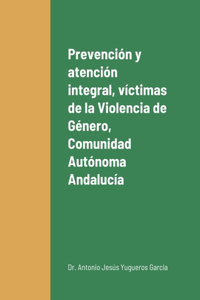 Prevención y atención integral a las víctimas de la Violencia de Género en la Comunidad Autónoma de Andalucía