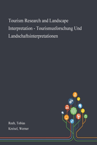 Tourism Research and Landscape Interpretation - Tourismusforschung Und Landschaftsinterpretationen