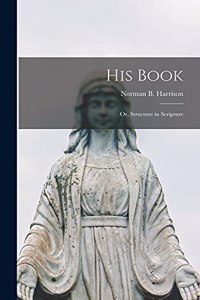 His Book: or, Structure in Scripture