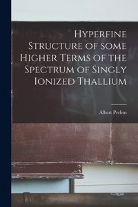 Hyperfine Structure of Some Higher Terms of the Spectrum of Singly Ionized Thallium