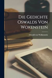Die Gedichte Oswalds von Wokenstein