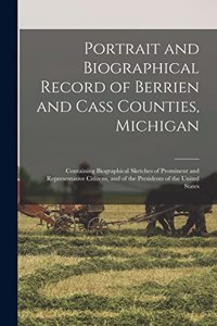Portrait and Biographical Record of Berrien and Cass Counties, Michigan