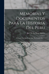 Memorias Y Documentos Para La Historia Del Peru