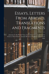 Essays, Letters From Abroad, Translations and Fragments