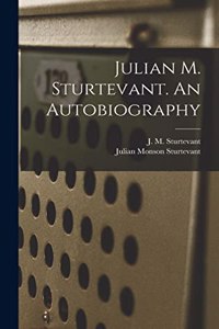 Julian M. Sturtevant. An Autobiography