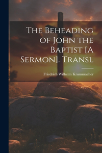 Beheading of John the Baptist [A Sermon]. Transl