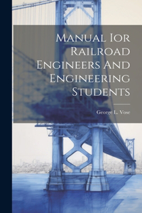 Manual Ior Railroad Engineers And Engineering Students
