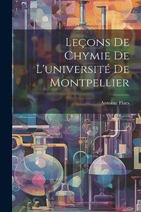 Leçons De Chymie De L'université De Montpellier