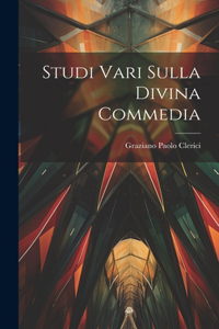 Studi Vari Sulla Divina Commedia